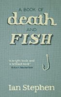 Ian Stephen - A Book of Death and Fish - 9781908643971 - V9781908643971
