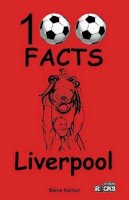 Steve Horton - Liverpool - 100 Facts - 9781908724137 - V9781908724137