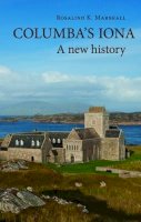 Rosalind K. Marshall - Columba's Iona: A New History - 9781908737144 - V9781908737144