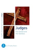 Timothy Keller - Judges: The Flawed and the Flawless (Good Book Guides) - 9781908762887 - V9781908762887