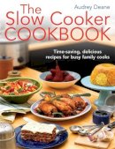 Audrey Deane - The Slow Cooker Cookbook: Time-Saving Delicious Recipes for Busy Family Cooks - 9781908974129 - V9781908974129