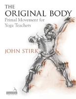 John Stirk - The Original Body: Primal Movement for Yoga Teachers - 9781909141254 - V9781909141254