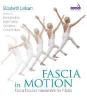 Elizabeth Larkam - Fascia in Motion: Fascia-Focused Movement for Pilates - 9781909141285 - V9781909141285