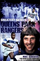 Mike Donovan - Queens Park Rangers Greatest Games - 9781909178793 - V9781909178793