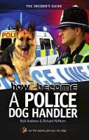 Richard Mcmunn - How To Become A Police Dog Handler - 9781909229037 - V9781909229037