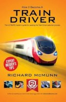 Richard Mcmunn - How to Become a Train Driver - the Ultimate Insider's Guide - 9781909229501 - V9781909229501