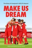 Neil Atkinson - Make Us Dream: The Story of Liverpool's 2013/14 Season - 9781909245211 - V9781909245211