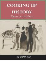 Emma Kay - Cooking Up History: Chefs of the Past - 9781909248533 - V9781909248533
