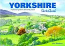 Jim Watson - Yorkshire Sketchbook: A Pictorial Guide to Favourite Places (Sketchbooks) - 9781909282773 - V9781909282773