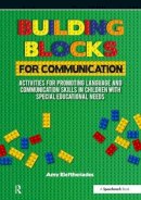 Amy Eleftheriades - Building Blocks for Communication: Activities for Promoting Language and Communication Skills in Children with Special Educational Needs - 9781909301375 - V9781909301375