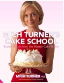 Mich Turner - Mich Turner's Cake School: Expert Tuition from the Master Cake-Maker - 9781909342224 - V9781909342224