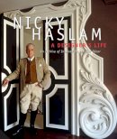 Nicky Haslam - A Designer's Life: An Archive of Inspired Design and Décor - 9781909342521 - V9781909342521
