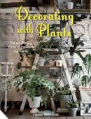 Satoshi Kawamoto - Decorating with Plants: The Art of Using Plants to Transform Your Home - 9781909342675 - 9781909342675