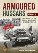 Janusz Jarzembowski - Armoured Hussars - 9781909384439 - V9781909384439