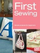 Cheryl Brown - First Sewing: Simple Projects for Beginners (First Crafts) - 9781909397163 - V9781909397163