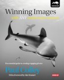 Paul Colley - Winning Images with Any Underwater Camera: The Essential Guide to Creating Engaging Photos - 9781909455047 - V9781909455047
