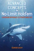 Hunter Cichy - Advanced Concepts in No-Limit Hold'em: A Modern Approach to Poker Analysis - 9781909457683 - V9781909457683