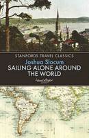 Joshua Slocum - Sailing Alone Around the World (Stanfords Travel Classics) - 9781909612600 - V9781909612600