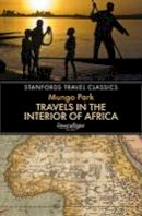 Mungo Park - Travels in the Interior of Africa (Stanfords Travel Classics) - 9781909612785 - V9781909612785