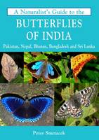 Peter Smetacek - A Naturalist's Guide to the Butterflies of India (Naturalist's Guides) - 9781909612792 - V9781909612792