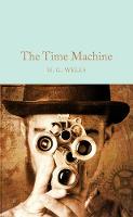H. G. Wells - The Time Machine (Macmillan Collector's Library) - 9781909621534 - V9781909621534