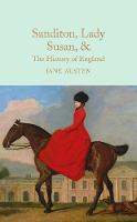 Jane Austen - Sanditon, Lady Susan, & The History of England (Macmillan Collector's Library) - 9781909621688 - V9781909621688