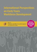 V(Ed) Campbell-Barr - International Perspectives on Early Years Workforce Development (Critical Approaches to the Early Years) - 9781909682771 - V9781909682771
