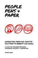 James Wren - People, Pens and Paper: Fresh Ideas for Schools to Teach the Creative Process - 9781909717329 - V9781909717329