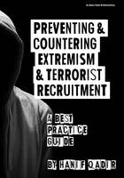 Hanif Qadir - Preventing and Countering Extremism and Terrorism Recruitment: A Best Practice Guide - 9781909717688 - V9781909717688
