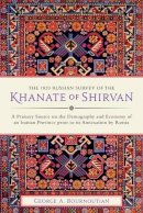 George A. Bournoutian - The 1820 Russian Survey of the Khanate of Shirvan: A Primary Source on the Demography and Economy of an Iranian Province prior to its Annexation by Russia - 9781909724808 - V9781909724808