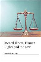 Brendan D. Kelly - Mental Illness, Human Rights and the Law - 9781909726512 - V9781909726512