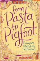 Frances Mensah Williams - From Pasta to Pigfoot - 9781909762206 - V9781909762206