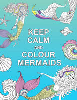 . - Keep Calm and Colour Mermaids - 9781909865266 - V9781909865266