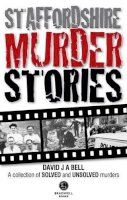 David Bell - Staffordshire Murder Stories - 9781909914315 - V9781909914315
