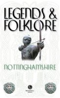 Richard Holland - Nottinghamshire Legends & Folklore - 9781909914971 - V9781909914971