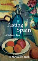 H. M . Van Den Brink - Tasting Spain: A Culinary Tour (Armchair Traveller) - 9781909961210 - V9781909961210