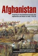 A Evgenievich - Afghanistan: Preparing for the Bolshevik Incursion into Afghanistan and Attack on India, 1919-20 (Helion Studies in Military History) - 9781909982031 - V9781909982031
