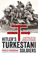 P Dossena - Hitler's Turkestani Soldiers - 9781909982734 - V9781909982734