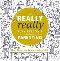 Katharine Hill - The Really Really Busy Person´s Book on Parenting: Book 1 - 9781910012284 - V9781910012284