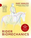 Mary Wanless - Rider Biomechanics: An Illustrated Guide: How to Sit Better and Gain Influence - 9781910016145 - V9781910016145