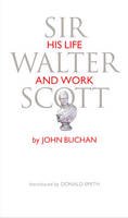 John Buchan - Sir Walter Scott: His Life and Work - 9781910021668 - V9781910021668