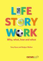 Tony Ryan - Life Story Work: Why, What, How and When - 9781910039410 - V9781910039410