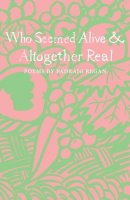 Padraig Regan - Who Seemed Alive & Altogether Real - 9781910139745 - 9781910139745