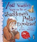 Jen Green - You Wouldn´t Want To Be On Shackleton´s Polar Expedition! - 9781910184004 - V9781910184004