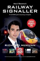 Richard Mcmunn - How to Become a Railway Signaller: The Ultimate Guide to Becoming a Signaller - 9781910202302 - V9781910202302