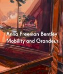 Professor Ben Quash - Anna Freeman Bentley: Mobility and Grandeur - 9781910221037 - V9781910221037
