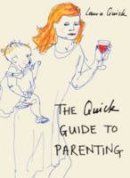 Laura Quick - The Quick Guide to Parenting - 9781910232835 - V9781910232835