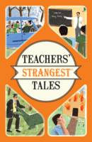 Iain Spragg - Teachers' Strangest Tales (Strangest series) - 9781910232989 - V9781910232989