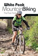 Jon Barton - White Peak Mountain Biking: The Pure Trails - 9781910240052 - V9781910240052