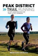 Nikalas Cook - Peak District Trail Running: 22 off-Road Routes for Trail & Fell Runners - 9781910240144 - V9781910240144